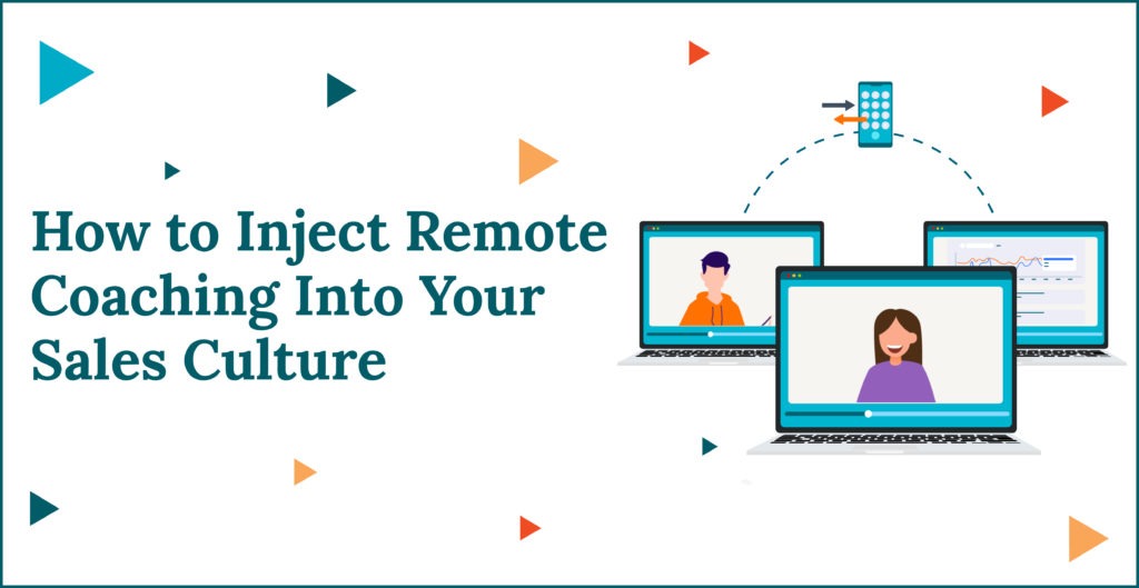 How to Inject Remote Coaching Into Your Sales Culture
