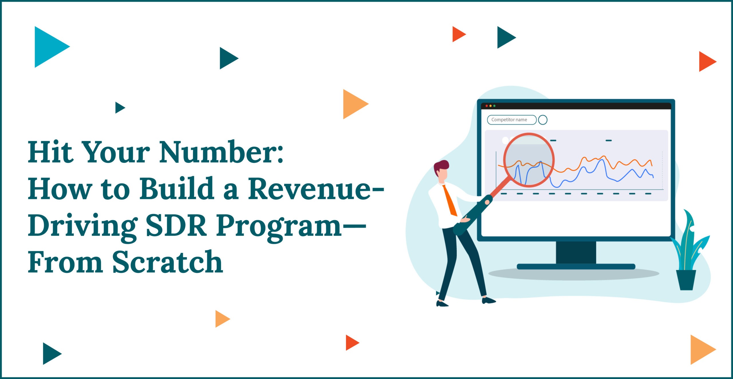 Hit Your Number: How to Build a Revenue-Driving SDR Program—From Scratch