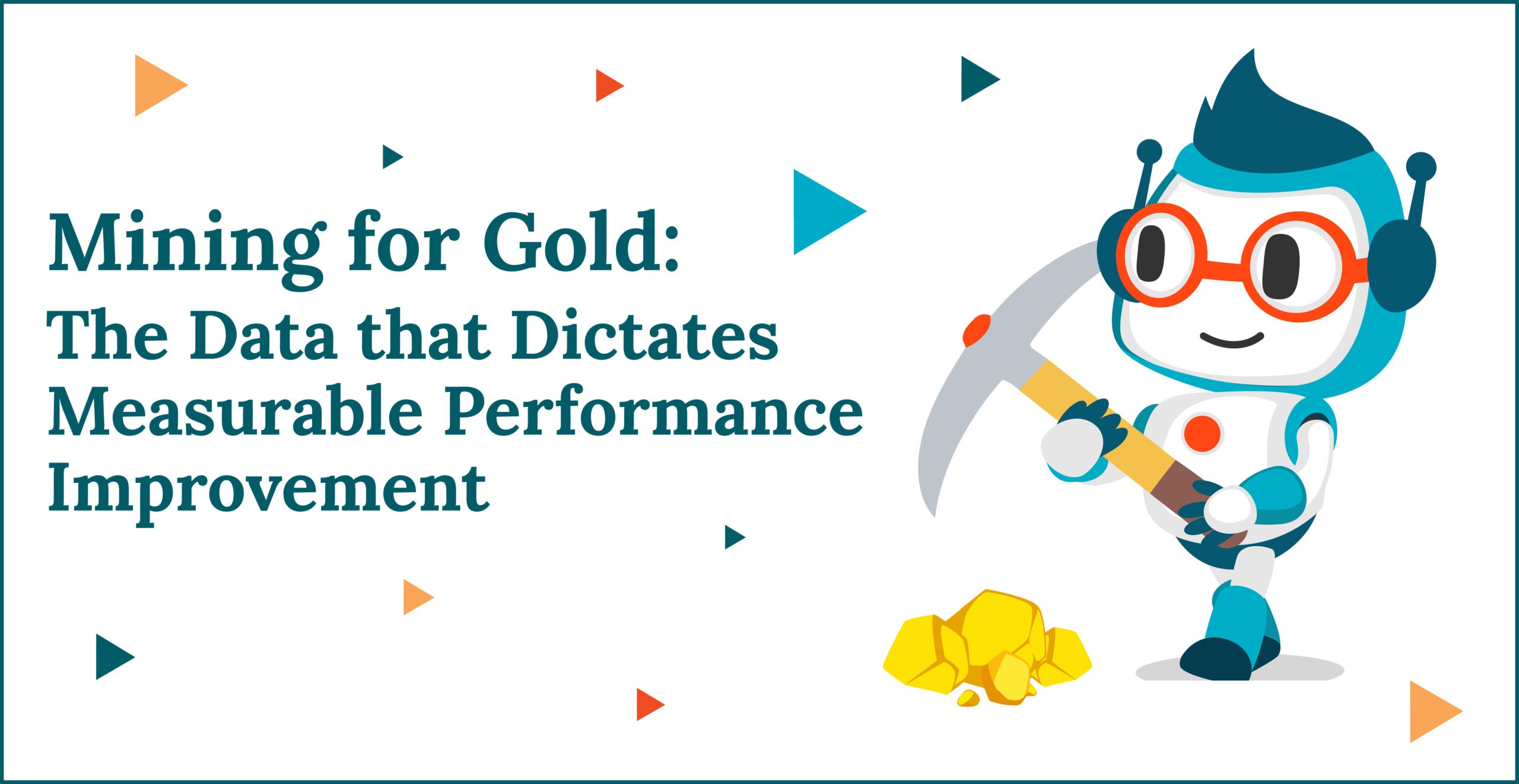 Mining for Gold: The Data that Dictates Measurable Performance Improvement